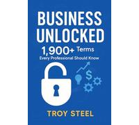 Business Unlocked: 1,900+ Terms Every Professional Should Know