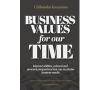 Business Values For Our Time: Inherent abilities, cultural and personal perspectives that can maximise business results