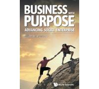 Business With Purpose: Advancing Social Enterprise (Tascabile)