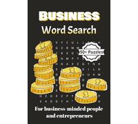 Business Word Search Puzzle Book: Word Search puzzles for Entrepreneurs | Learn, Engage, and Fortify Your Mind | 50+ Puzzles | Built In Solutions | 110 Pages, 6x9 Inches