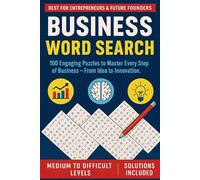 Business Word Search Puzzle for Entrepreneurs & Future Founders: 100 Challenging Puzzles to Master Business Terms in Marketing, Finance, Management & ... to Difficult Levels with Solutions Included