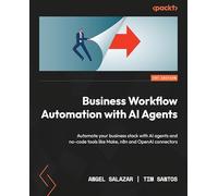 Business Workflow Automation with AI Agents: Automate your business stack with AI agents and no-code tools like Make, n8n and OpenAI connectors
