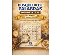 Búsqueda de Palabras: Sopa de Letras - Edición Nostalgia para Adultos Mayores: 100 Rompecabezas en Letra Grande para Recordar y Disfrutar