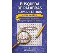 Búsqueda de Palabras: Sopa de Letras - Nivel Difícil: 100 Rompecabezas desafiantes para poner a prueba tu mente