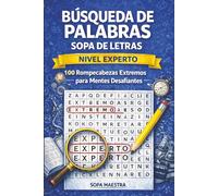 Búsqueda de Palabras: Sopa de Letras - Nivel Experto: 100 Rompecabezas Extremos para Mentes Desafiantes