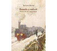 Bussola a Sud-Est. Storie da un viaggiatore. Con Segnalibro
