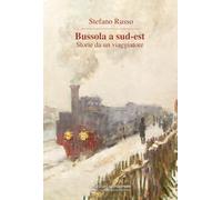Bussola a sud-est. Storie di un viaggiatore - [Pagineinprogress]