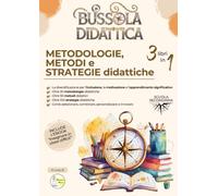 Bussola didattica. Tutte le metodologie, i metodi e le strategie didattiche per la scuola secondaria.