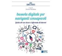 Bussola digitale per naviganti consapevoli. Guido all'uso sicuro e informato di internet