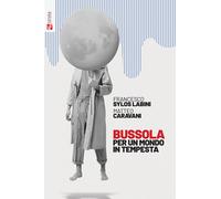 Bussola per un mondo in tempesta - Sylos Labini Francesco, Caravani Matteo