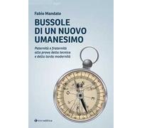 Bussole di un nuovo umanesimo. Paternità e fraternità alla prova della tecnica e della tarda modernità