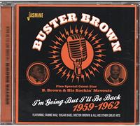 Buster Brown I'm Going But I'll Be Back: 1959-1962 (CD) Album