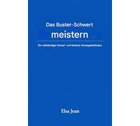 Buster-Schwert meistern: Der umfassende Guide für Kampf & Materia