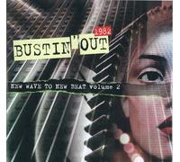 Bustin Out 1982 New Wave To New Beat - Vol. 2-Bustin Out 1982 New Wave To New Beat