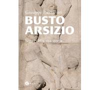 Busto Arsizio. Segni della sua storia - [Nomos Edizioni]