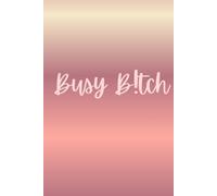 Busy B!TCH