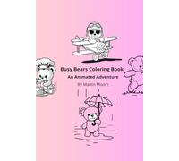 Busy Bears Coloring Book: An Animated Adventure