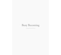 Busy Becoming: A Minimalist Lined Journal for Growth, Reflection, and the In-Between