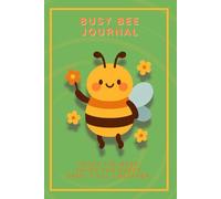 Busy Bee Journal: A Guided 5-Week Planner to Help You Organize, Reflect, and Recharge-One Buzz at a Time
