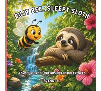 Busy Bee, Sleepy Sloth: A Sweet Story About Friendship and Differences