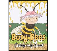 Busy Bees Colouring Book: Cute bees in Charming Scenes to Colour and Enjoy