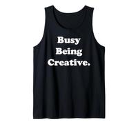 Busy Being Creative Inspirational Quote Funny Saying Canotta