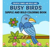 Busy Birds Simple and Bold Coloring Book: Simple, Bold, and Beautiful Birds to Color