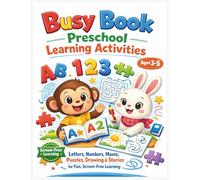 Busy Book Preschool Learning Activities Ages 3-5: Letters, Numbers, Mazes, Puzzles, Drawing & Stories for Fun, Screen-Free Learning