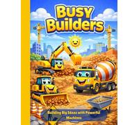 Busy Builders: Building Big Ideas with Powerful Machines