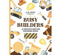Busy Builders Construction Coloring Book for Kids Ages 4+: Over 50 Pages of Big Trucks, Cranes, Excavators & Dumpers - Fun for Little Builders!
