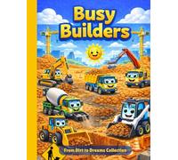 Busy Builders: From Dirt to Dreams Collection