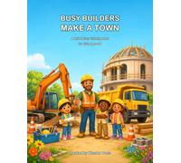 Busy Builders Make a Town: A Bold & Easy Coloring Book of Construction Vehicles, Helpful Tools, and Teamwork Adventures for Kids Ages 4-8