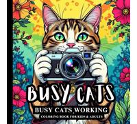 Busy Cats: Busy Cats Working - Coloring Book For Kids & Adults