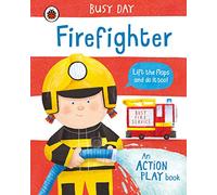 Busy Day Firefighter: An interactive, lift-the-flap play book for toddlers