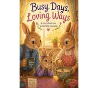 Busy Days, Loving Ways: A story about love in the little moments.