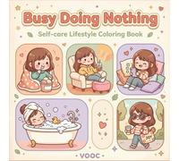 Busy Doing Nothing: Bold and Easy Coloring Book for Adults and Teens with Cozy Self-Care Lifestyle Scenes, Relatable Everyday Moments for Relaxation and Stress Relief