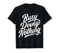 Busy Doing Nothing Funny Sarcastic Maglietta