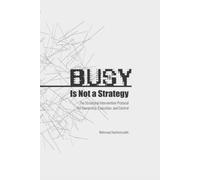 Busy Is Not a Strategy: The Structural Intervention Protocol for Ownership, Execution, and Control: 1
