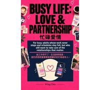 Busy Life: Love & Partnership 忙碌愛情: For busy adults whose work never seems to stop and whose lives are packed, but who still want to take good care of the relationships that matter.