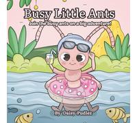 Busy Little Ants: Join the busy ants on a big adventure1