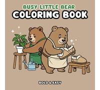 Busy Little Bear Coloring Book: Bold & Easy Cozy Bear Coloring Pages for Stress Relief and Relaxation
