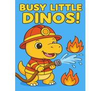 Busy Little Dinos!: A Fun Dinosaur Jobs Coloring Adventure
