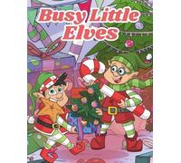 Busy Little Elves: A Christmas Coloring Adventure for Kids Ages 4-8