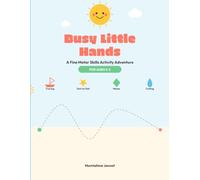 Busy Little Hands: A Fine Motor Skills Activity Adventure for Ages 3-5 - Tracing, Dot-to-Dot, Mazes & Cutting Practice