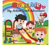 Busy Me: My Action Verb Adventure: Learn and Color 32 Fun Everyday Actions