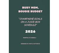 Busy Mom, Bougie Budget: Champagne goals on a juice-box schedule