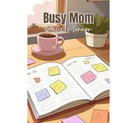 Busy Mom Daily Planner: Undated Organizer for Moms to Plan the Day, Track Habits, and Breathe Easier
