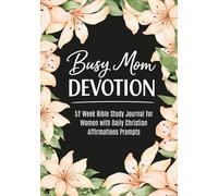 Busy Mom Devotion: 52 W ible Study Journal for Women with Daily Christian Affirmations Prompts | A 2026 Faith-Based Guided Notebook for Spiritual Growth and Quiet Time