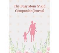 Busy Mom & Kid Companion Journal: Stay Organized, Encouraged, and Connected with Your Child - Daily Planning, Meal Tracking, Affirmations & Fun Tracing Pages