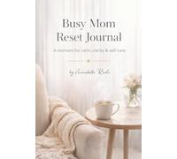 Busy Mom Reset Journal: Daily Self-Care and Reflection for Overwhelmed Moms